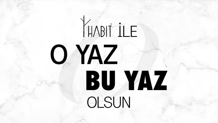 HABİT İLE 45 GÜNLÜK KAMP